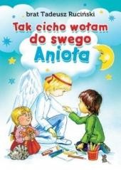 okładka Tak cicho wołam do swego Anioła książka | br. TadeuszRucińskiFSC
