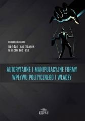 okładka Autorytarne i manipulacyjne formy wpływu.. książka | Marcin Tobiasz