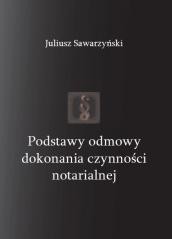 okładka Podstawy odmowy dokonania czynności notarialnej książka | Sawarzyński Juliusz