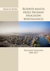 okładka Rozwój miasta przez pryzmat procesów rewitalizacji książka | Kopeć Marcin