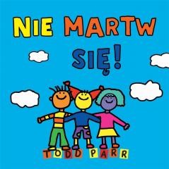 okładka Nie martw się! książka | Todd Parr