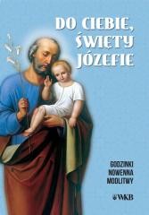 okładka Do ciebie święty Józefie. Godzinki książka | Praca Zbiorowa