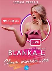 okładka Blanka L.. Sława, pieniądze i seks książka | Tomasz Wandzel