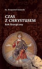 okładka Czas z Chrystusem. Rok liturgiczny książka | Konecki KrzysztofT.