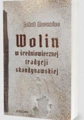 okładka Wolin w średniowiecznej tradycji skandynawskiej książka | Jakub Morawiec