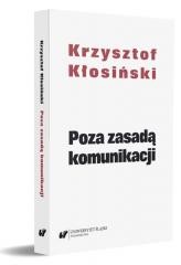 okładka Poza zasadą komunikacji książka | Krzysztof Kłosiński