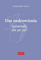 okładka Dar uzdrowienia. Spowiedź, ale po co? książka | Joseph Sica