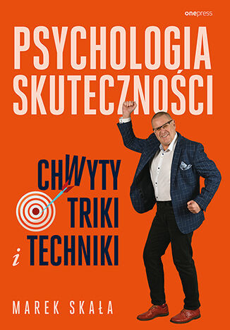 okładka Psychologia skuteczności. Chwyty, triki i techniki książka | Marek Skała