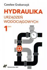 okładka Hydraulika urządzeń wodociągowych T.1 książka | Czesław Grabarczyk