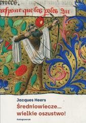 okładka Średniowiecze... wielkie oszustwo! książka | Heers Jacques