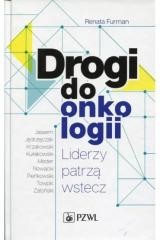 okładka Drogi do onkologii. Liderzy patrzą wstecz książka | Renata Furman