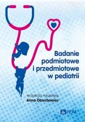 okładka Badanie podmiotowe i przedmiotowe w pediatrii książka | Anna Obuchowicz