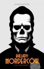 okładka Ballady morderców książka | Mariusz Wojteczek (Mariusz "Orzeł "Wojteczek)