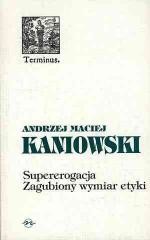 okładka Supererogacja. Zagubiony wymiar etyki książka | Andrzej MaciejKaniowski