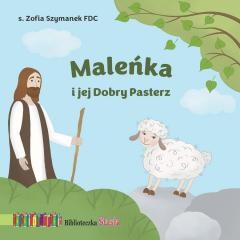 okładka Maleńka i jej Dobry Pasterz. Biblioteczka Stasia książka | Zofia SzymanekFDC