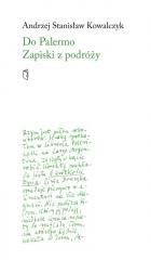 okładka Do Palermo. Zapiski z podróży książka | Kowalczyk StanisławAndrzej