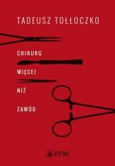 okładka Chirurg. Więcej niż zawód książka | Tadeusz Tołłoczko