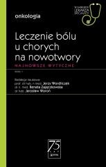 okładka Leczenie bólu u chorych na nowotwory książka | Wordliczek Jerzy, Zajączkowska Renata