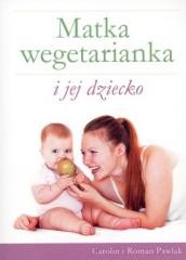 okładka Matka wegetarianka i jej dziecko książka | Carolin Pawlak, Pawlak Roman