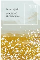 okładka Wolność słoneczna książka | Hajduk Jacek