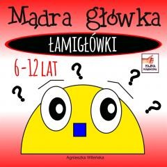okładka Mądra główka. Łamigłówki 6-12 lat książka | Agnieszka Wileńska