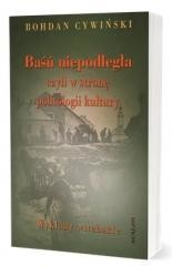 okładka Baśń niepodległa czyli w stronę politologii.. książka | Bohdan Cywiński