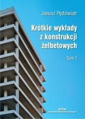 okładka Krótkie wykłady z konstrukcji żelbetowych T.1 książka | Janusz Pędziwiatr
