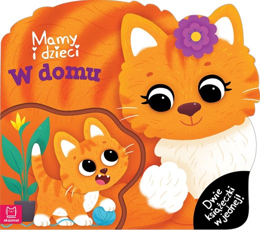 okładka Mamy i dzieci w domu. Dwie książeczki w jednej książka | Agata Kaczyńska