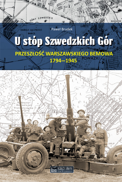 okładka U stóp Szwedzkich Gór. Przeszłość warszawskiego Bemowa 1794–1945 książka | Brudek Paweł