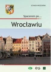 okładka Spacerem po... Wrocławiu książka | Szymon Wrzesiński