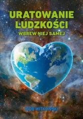 okładka Uratowanie ludzkości wbrew niej samej książka | Igor Witkowski