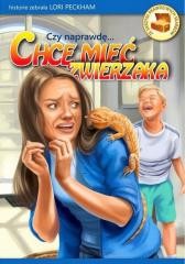 okładka Czy naprawdę... Chcę mieć zwierzaka? książka | Lori Peckham