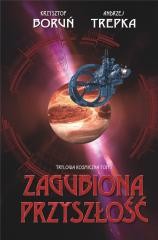 okładka Trylogia międzygwiezdna T.1 Zagubiona przyszłość książka | Andrzej Trepka, Boruń Krzysztof