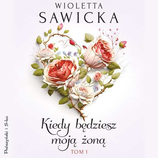 okładka Kiedy będziesz moją żoną. Tom 1 audiobook | MP3 | Wioletta Sawicka