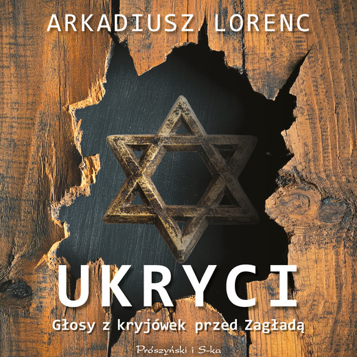 okładka Ukryci. Głosy z kryjówek przed Zagładą audiobook | MP3 | Arkadiusz Lorenc