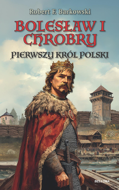 okładka Bolesław I Chrobry ebook | epub, mobi | Robert F. Barkowski