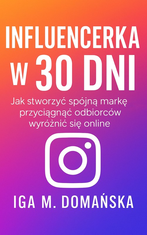 okładka Influencerka w 30 dni ebook | epub, mobi | Iga M. Domańska