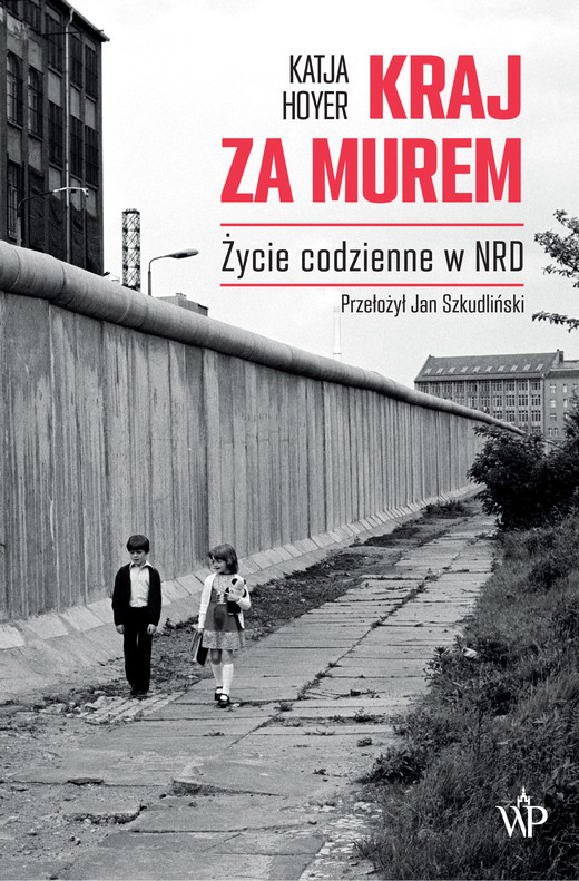 okładka Kraj za murem. Życie codzienne w NRD ebook | epub, mobi | Katja Hoyer