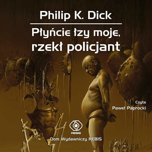 okładka Płyńcie łzy moje, rzekł policjant audiobook | MP3 | Philip K. Dick