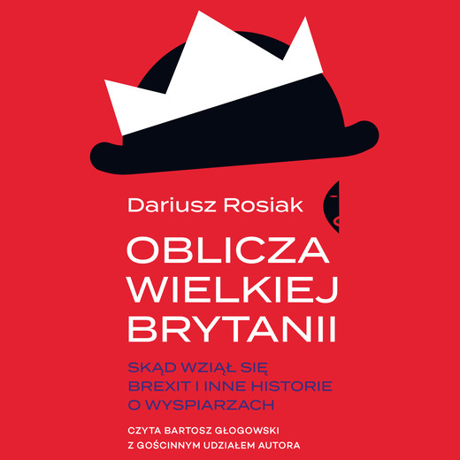 okładka Oblicza Wielkiej Brytanii audiobook | MP3 | Dariusz Rosiak