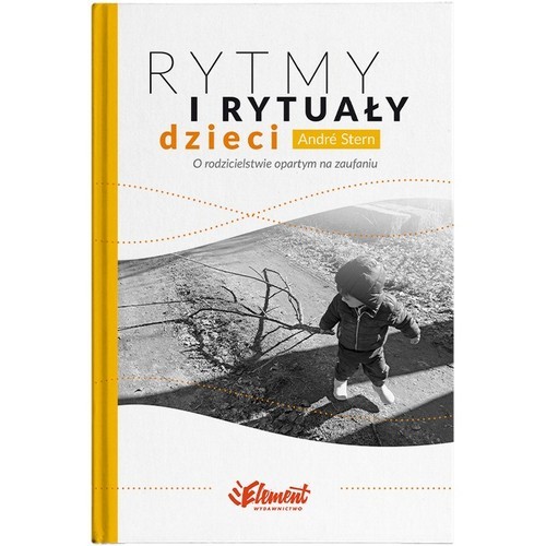 okładka Rytmy i rytuały dzieci. O rodzicielstwie opartym na zaufaniu książka | André Stern