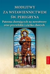 okładka Modlitwy za wstawiennictwem św. Peregryna patrona chorujących na nowotwory oraz przewlekle i ciężko chorych książka | Praca Zbiorowa