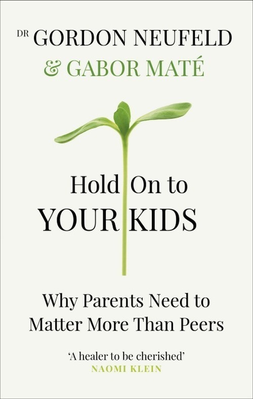 okładka Hold on to Your Kids książka | Gordon Neufeld, Gabor Mate