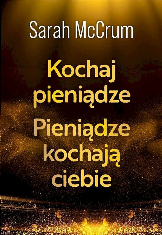 okładka Kochaj pieniądze. Pieniądze kochają ciebie książka | Sarah McCrum