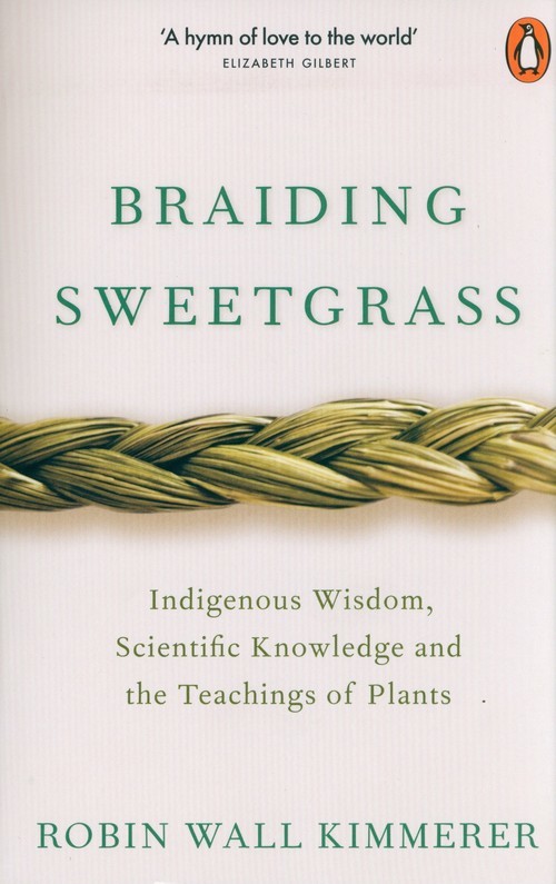 okładka Braiding Sweetgrass Indigenous Wisdom, Scientific Knowledge and the Teachings of Plants książka | Robin Wall Kimmerer