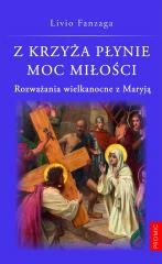 okładka Z krzyża płynie moc miłości. Rozważania wielkanocne z Maryją książka | Livio Fanzaga