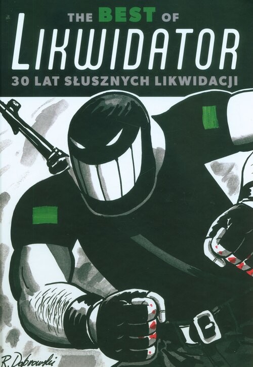 okładka The Best Of Likwidator 30 lat słusznych likwidacji książka | Ryszard Dąbrowski