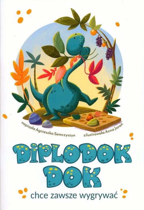 okładka Diplodok Dok chce zawsze wygrywać książka | Agnieszka Semczyszyn