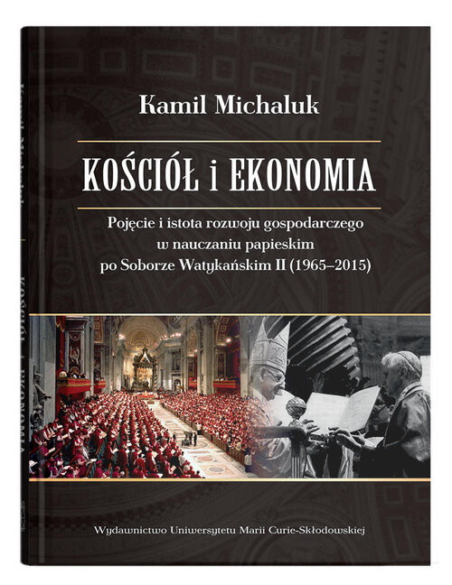 okładka Kościół i ekonomia. Pojęcie i istota rozwoju gospodarczego w nauczaniu papieskim po Soborze Watykańs książka | Michaluk Kamil