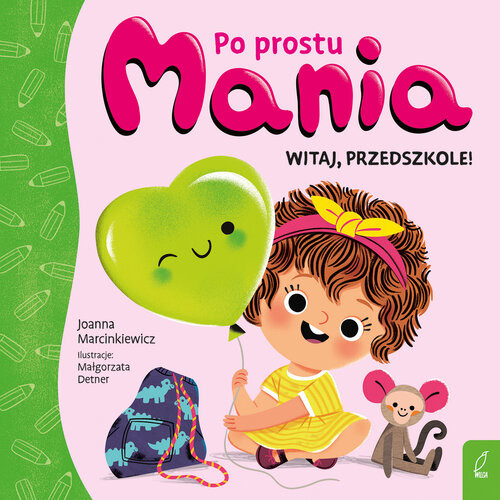 okładka Po prostu Mania Witaj przedszkole książka | Joanna Marcinkiewicz
